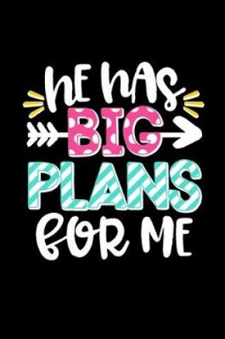 Cover of He Has Big Plans for Me