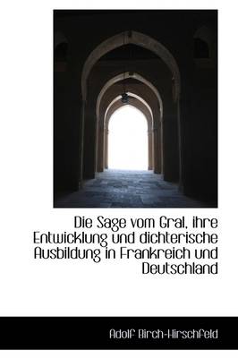 Book cover for Die Sage Vom Gral, Ihre Entwicklung Und Dichterische Ausbildung in Frankreich Und Deutschland