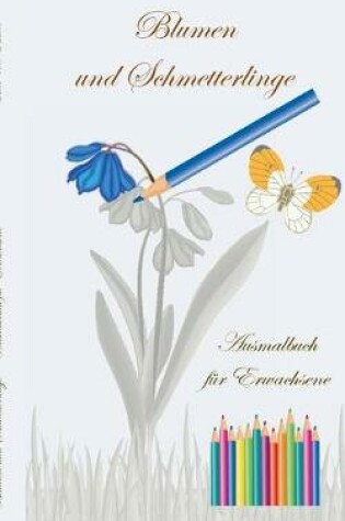 Cover of Blumen und Schmetterlinge - Ausmalbuch für Erwachsene