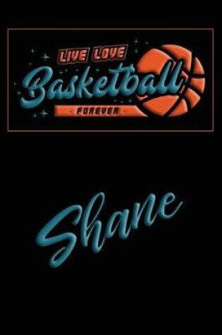 Cover of Live Love Basketball Forever Shane