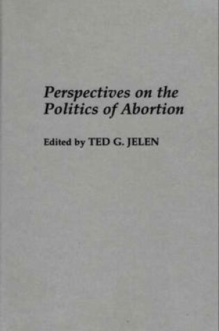 Cover of Perspectives on the Politics of Abortion