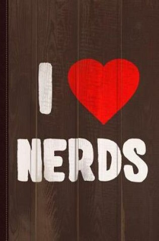 Cover of I Love Nerds Journal Notebook