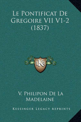 Cover of Le Pontificat de Gregoire VII V1-2 (1837)