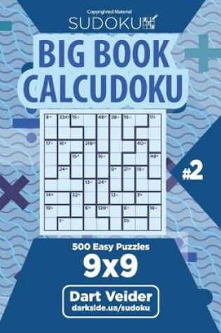 Cover of Sudoku Big Book Calcudoku - 500 Easy Puzzles 9x9 (Volume 2)