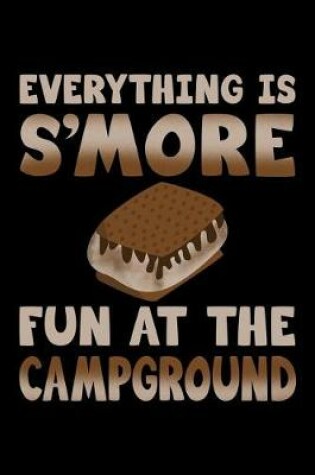 Cover of Everything Is s'More Fun at the Campground