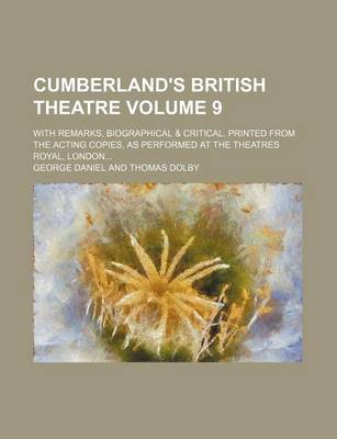 Book cover for Cumberland's British Theatre Volume 9; With Remarks, Biographical & Critical. Printed from the Acting Copies, as Performed at the Theatres Royal, London...
