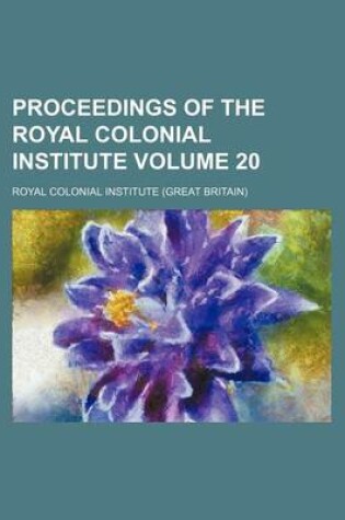 Cover of Proceedings of the Royal Colonial Institute Volume 20