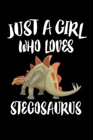 Cover of Just A Girl Who Loves Stegosaurus