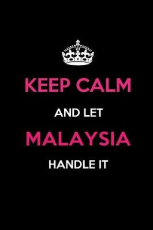 Cover of Keep Calm and Let Malaysia Handle It