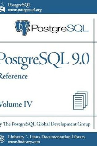 Cover of PostgreSQL 9.0 Official Documentation - Volume IV. Reference