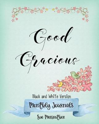 Book cover for Good Gracious Black and White Journal