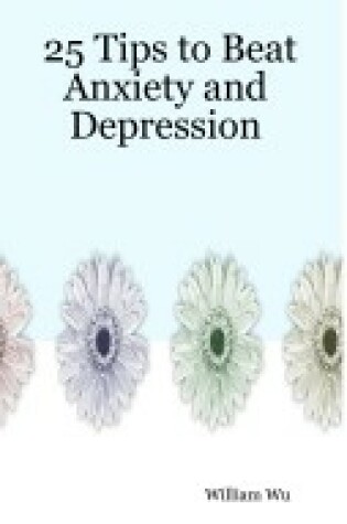 Cover of 25 Tips to Beat Anxiety and Depression