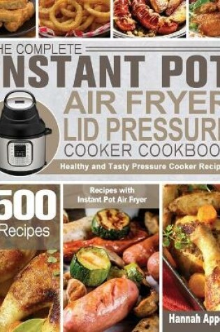 Cover of The Complete Instant Pot Air Fryer Lid Pressure Cooker Cookbook