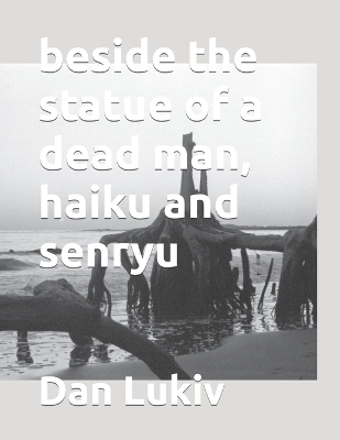Book cover for beside the statue of a dead man, haiku and senryu