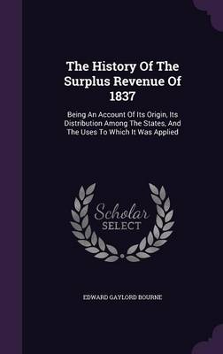 Book cover for The History of the Surplus Revenue of 1837