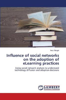 Book cover for Influence of social networks on the adoption of eLearning practices