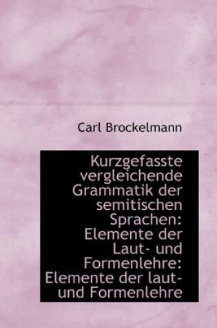 Cover of Kurzgefasste Vergleichende Grammatik Der Semitischen Sprachen