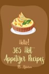 Book cover for Hello! 365 Hot Appetizer Recipes