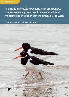 Book cover for Pilot study to investigate Oystercatcher (Haematopus ostralegus) feeding behaviour to enhance bird food modelling and shellfisheries management on The Wash.