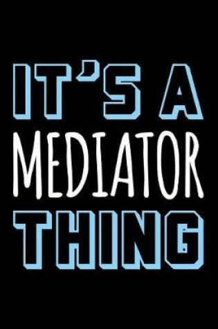 Cover of It's a Mediator Thing