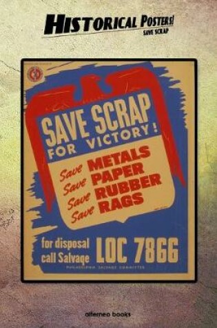 Cover of Historical Posters! Save scrap