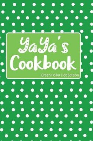 Cover of YaYa's Cookbook Green Polka Dot Edition