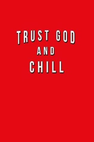 Cover of Trust God And Chill