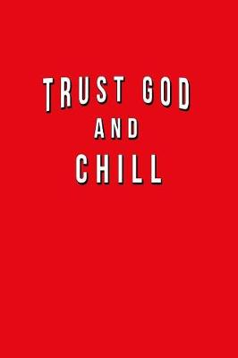 Book cover for Trust God And Chill