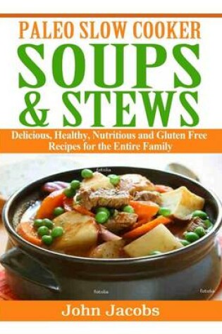 Cover of Paleo Slow Cooker Soups & Stews
