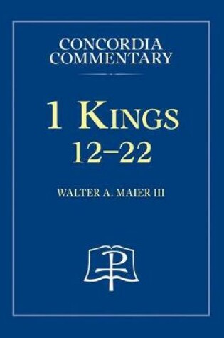 Cover of 1 Kings 12-22 - Concordia Commentary