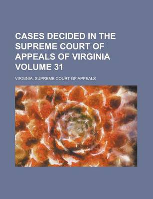 Book cover for Cases Decided in the Supreme Court of Appeals of Virginia Volume 31