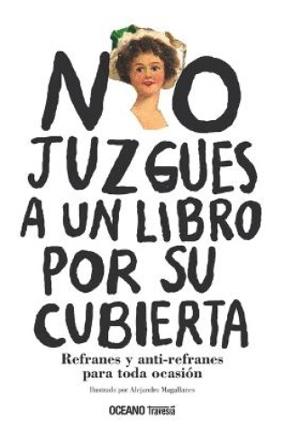 Cover of No Juzgues a Un Libro Por Su Cubierta. Refranes Y Anti-Refranes Para Toda Ocasión