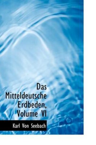 Cover of Das Mitteldeutsche Erdbeden, Volume VI