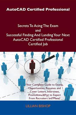 Book cover for AutoCAD Certified Professional Secrets to Acing the Exam and Successful Finding and Landing Your Next AutoCAD Certified Professional Certified Job