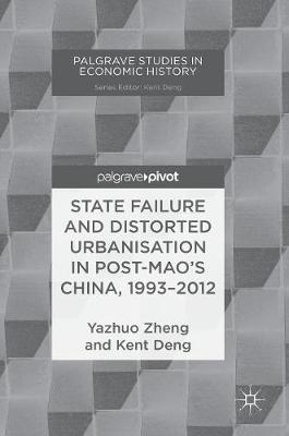 Book cover for State Failure and Distorted Urbanisation in Post-Mao's China, 1993-2012