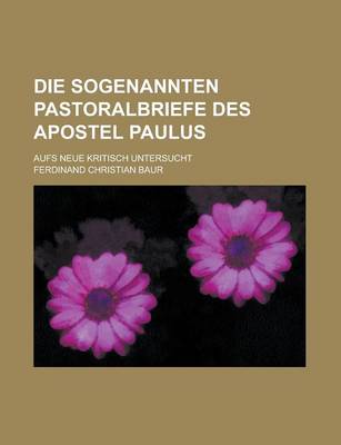 Book cover for Die Sogenannten Pastoralbriefe Des Apostel Paulus; Aufs Neue Kritisch Untersucht