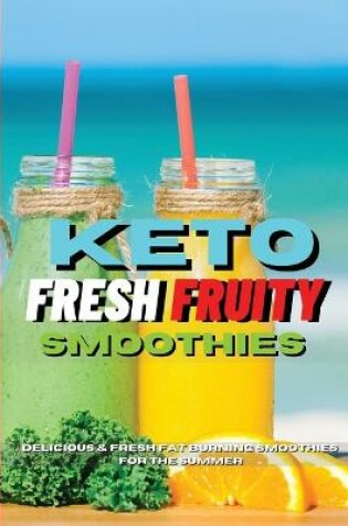 Cover of Keto Fresh Fruity Smoothies