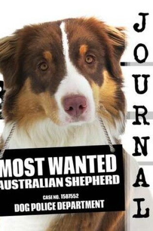 Cover of Most Wanted Australian Shepherd Journal