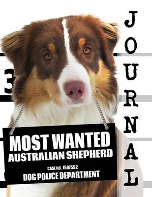 Book cover for Most Wanted Australian Shepherd Journal