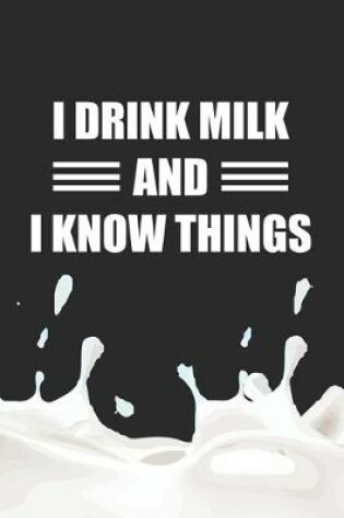 Cover of I Drink Milk and I Know Things