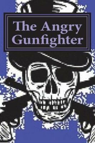 Cover of The Angry Gunfighter