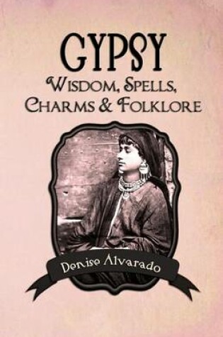 Cover of Gypsy Wisdom, Spells, Charms and Folklore