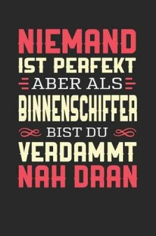 Cover of Niemand Ist Perfekt Aber ALS Binnenschiffer Bist Du Verdammt Nah Dran