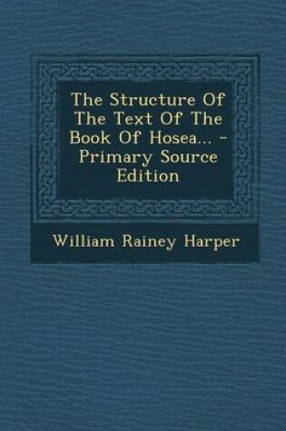 Cover of The Structure of the Text of the Book of Hosea...