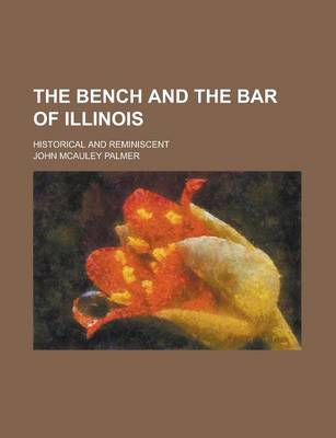 Book cover for The Bench and the Bar of Illinois; Historical and Reminiscent