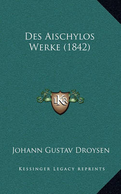 Book cover for Des Aischylos Werke (1842)