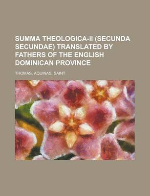 Book cover for Summa Theologica-II (Secunda Secundae) Translated by Fathers of the English Dominican Province Volume II