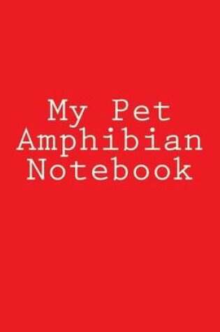 Cover of My Pet Amphibian Notebook