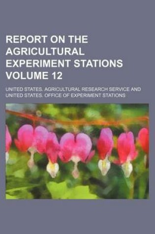 Cover of Report on the Agricultural Experiment Stations Volume 12