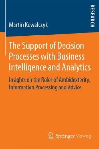 Cover of The Support of Decision Processes with Business Intelligence and Analytics